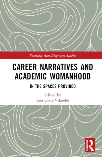 Career Narratives and Academic Womanhood : In the Spaces Provided