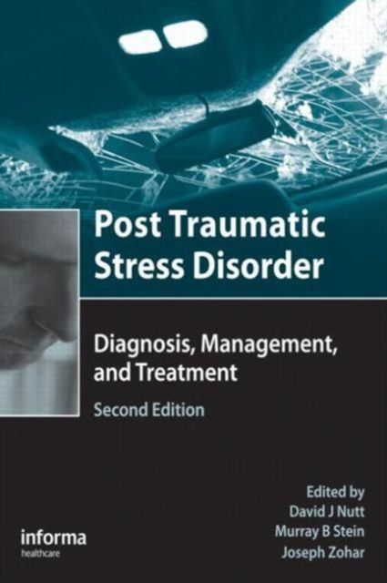Post Traumatic Stress Disorder : Diagnosis, Management and Treatment