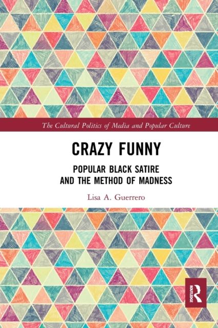 Crazy Funny : Popular Black Satire and The Method of Madness