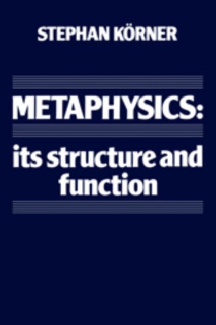 Metaphysics : Its Structure and Function