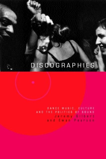 Discographies : Dance, Music, Culture and the Politics of Sound