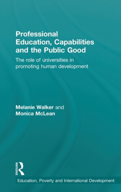 Professional Education, Capabilities and the Public Good : The role of universities in promoting human development