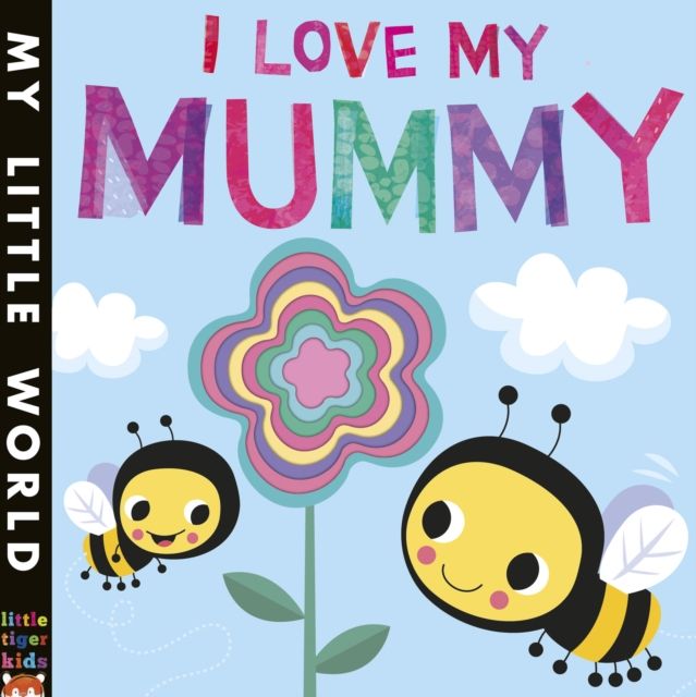 I Love My Mummy : A blossoming book of giving