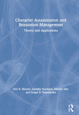 Character Assassination and Reputation Management : Theory and Applications