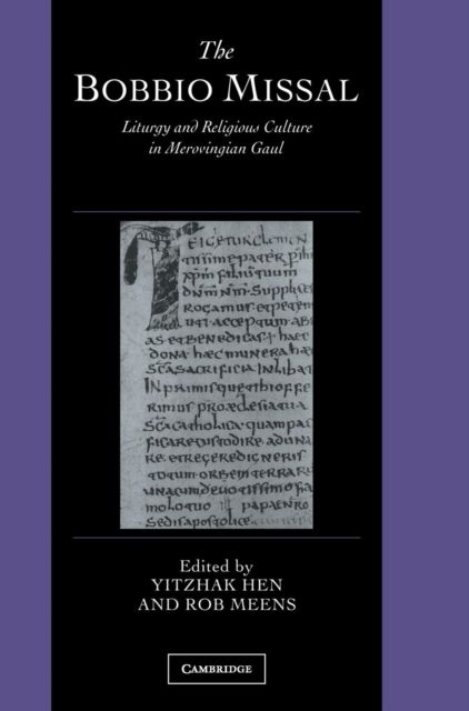 The Bobbio Missal : Liturgy and Religious Culture in Merovingian Gaul