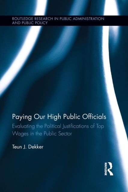 Paying Our High Public Officials : Evaluating the Political Justifications of Top Wages in the Public Sector