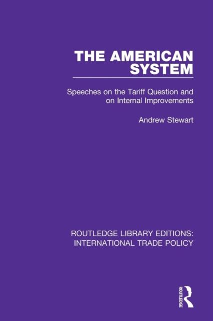 The American System : Speeches on the Tariff Question and on Internal Improvements