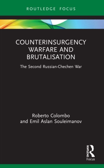 Counterinsurgency Warfare and Brutalisation : The Second Russian-Chechen War