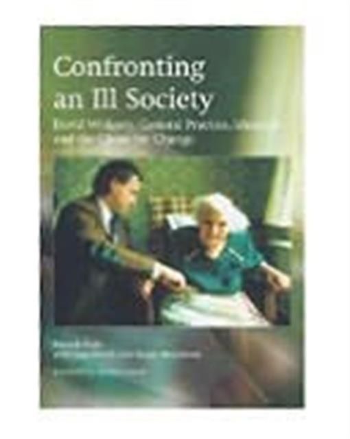Confronting an Ill Society : David Widgery, General Practice, Idealism and the Chase for Change