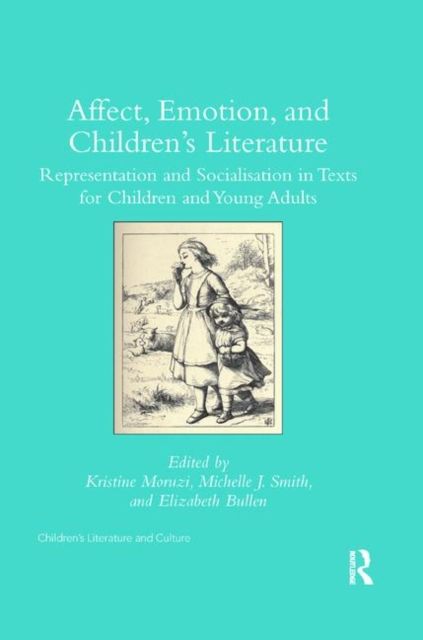 Affect, Emotion, and Children’s Literature : Representation and Socialisation in Texts for Children and Young Adults