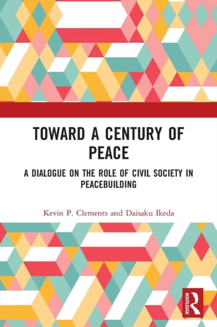 Toward a Century of Peace : A Dialogue on the Role of Civil Society in Peacebuilding