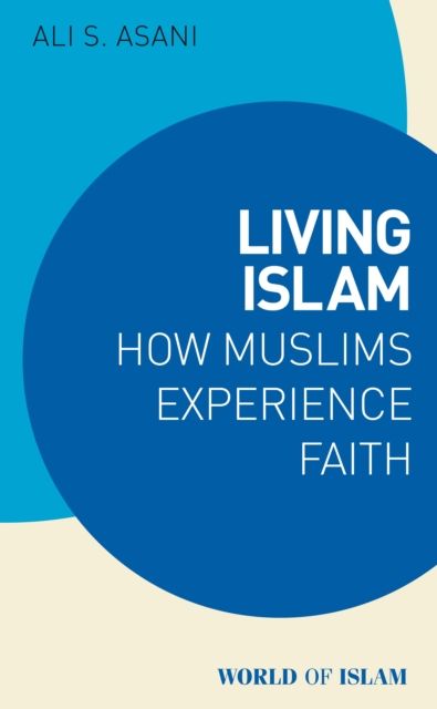 Forsidebilde av Living Islam : How Muslims Experience Faith