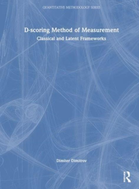 D-scoring Method of Measurement : Classical and Latent Frameworks