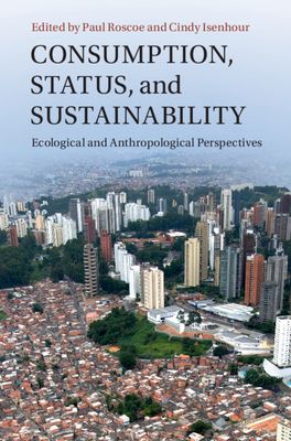 Consumption, Status, and Sustainability : Ecological and Anthropological Perspectives
