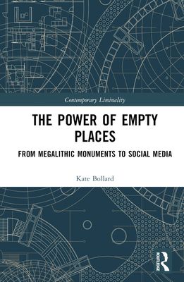 The Power of Empty Places : From Megalithic Monuments to Social Media