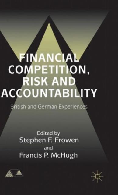 Financial Competition, Risk and Accountability : British and German Experiences