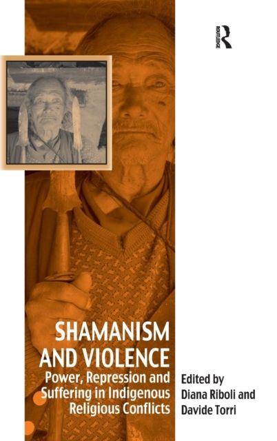 Shamanism and Violence : Power, Repression and Suffering in Indigenous Religious Conflicts