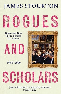 Forsidebilde av Rogues and scholars : boom and bust in the London art market 1945-2000