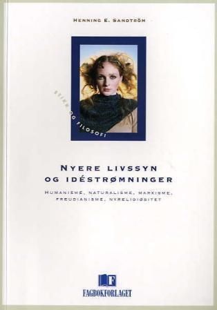 Forsidebilde av Nyere livssyn og idéstrømninger : humanisme, naturalisme, marxisme, freudianisme, nyreligiøsitet