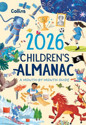 2026 Children’s Almanac : A Month-by-Month Guide to Nature, Astronomy, Sports, Science, the World and More