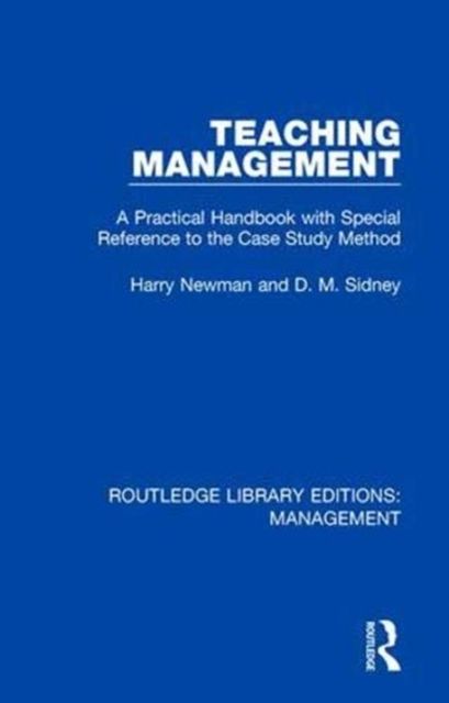 Teaching Management : A Practical Handbook with Special Reference to the Case Study Method