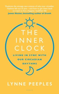 The Inner Clock : Living in Sync With Our Circadian Rhythms