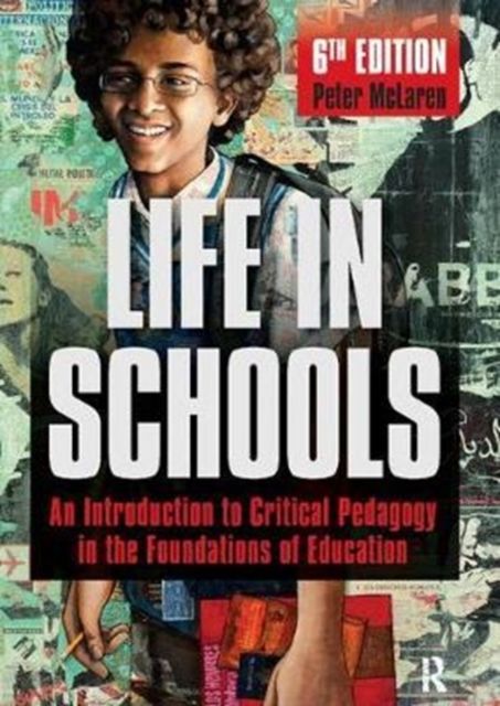 Life in Schools : An Introduction to Critical Pedagogy in the Foundations of Education