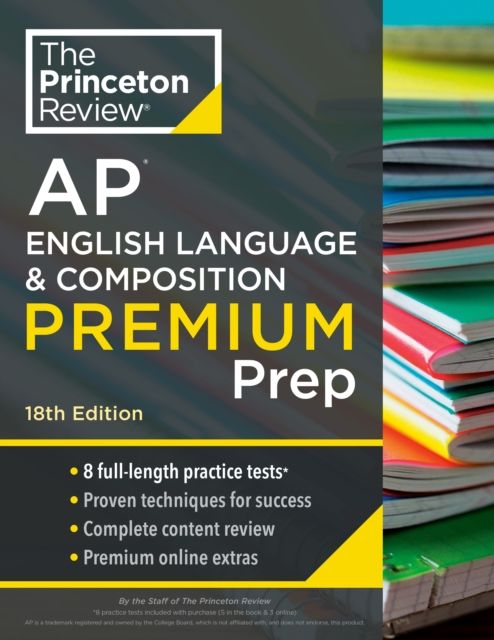 Princeton Review AP English Language & Composition Premium Prep, 2024 : 8 Practice Tests + Complete Content Review + Strategies & Techniques