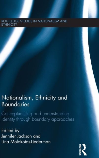 Nationalism, Ethnicity and Boundaries : Conceptualising and understanding identity through boundary approaches