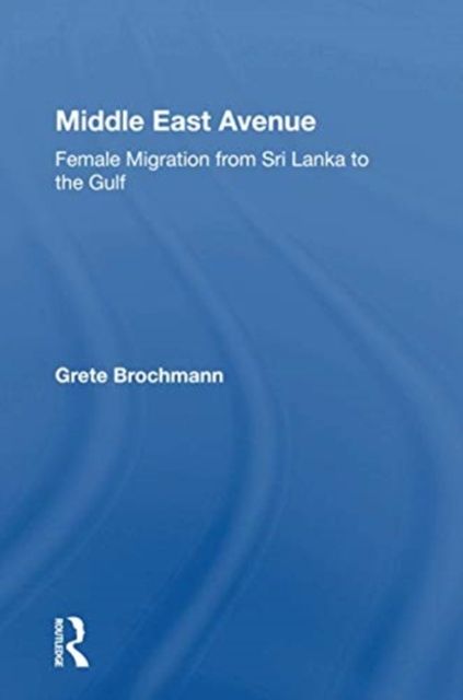 Middle East Avenue : Female Migration from Sri Lanka to the Gulf