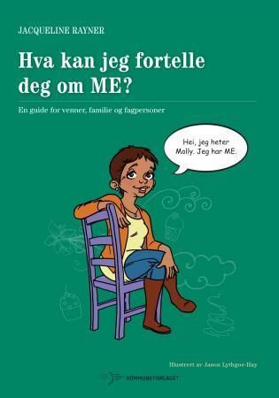 Hva kan jeg fortelle deg om ME? : en guide for venner, familie og fagpersoner