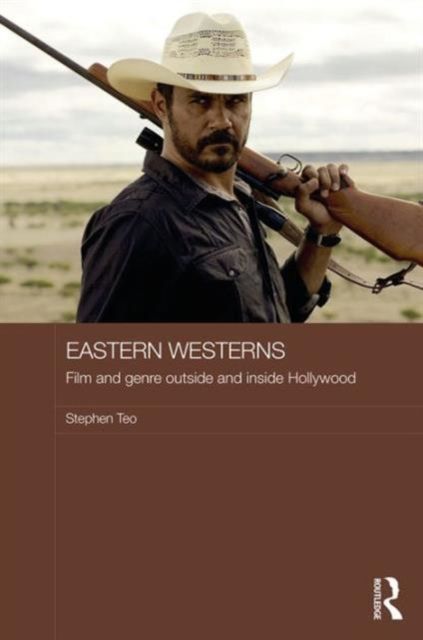 Eastern Westerns : Film and Genre Outside and Inside Hollywood