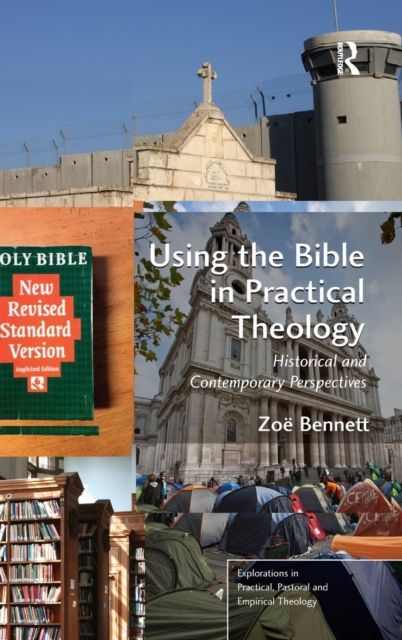 Using the Bible in Practical Theology : Historical and Contemporary Perspectives