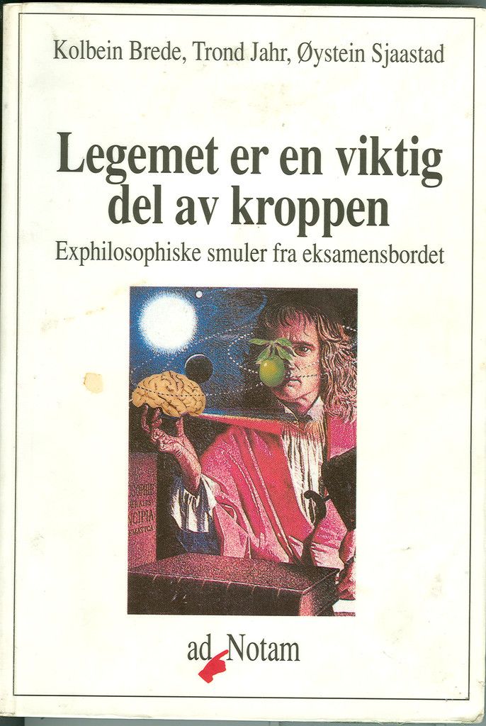 Legemet er en viktig del av kroppen : exphilosophiske smuler fra eksamensbordet