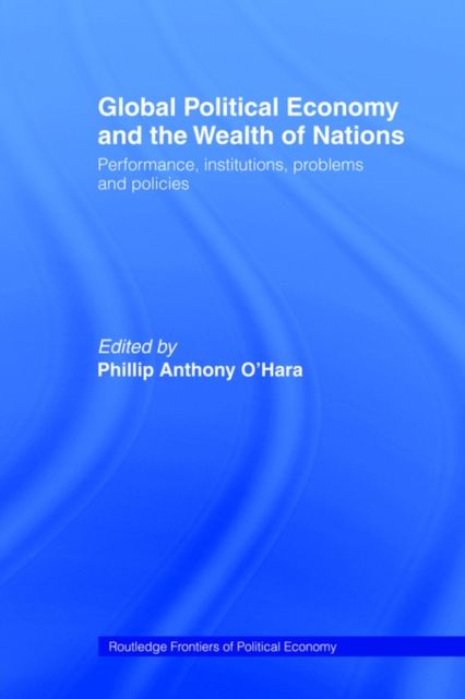 Global Political Economy and the Wealth of Nations : Performance, Institutions, Problems and Policies