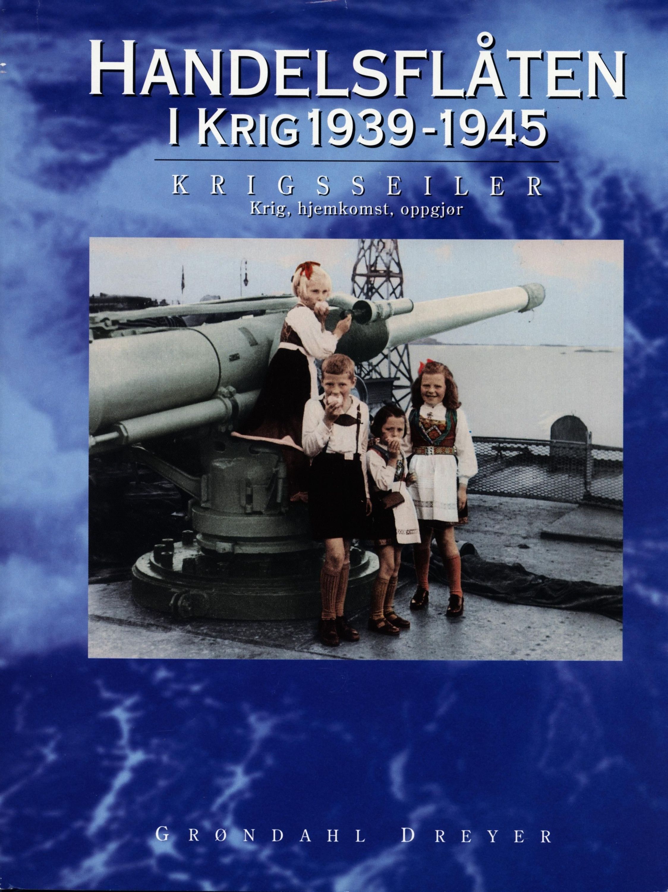 Handelsflåten i krig 1939-1945. Bd. 4 : krigsseiler : krig, hjemkomst og oppgjør