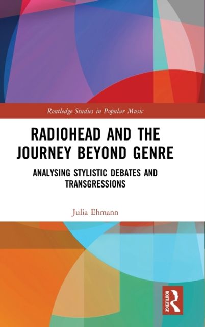 Radiohead and the Journey Beyond Genre : Analysing Stylistic Debates and Transgressions