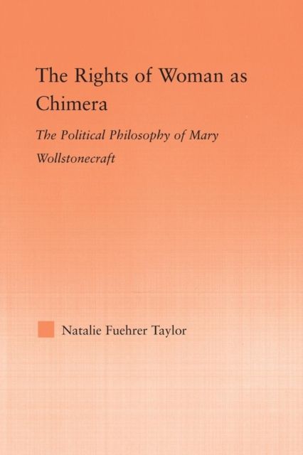 The Rights of Woman as Chimera : The Political Philosophy of Mary Wollstonecraft