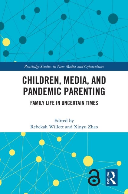 Children, Media, and Pandemic Parenting : Family Life in Uncertain Times