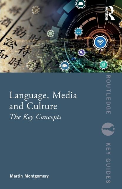 Language, Media and Culture : The Key Concepts