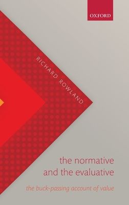 The Normative and the Evaluative : The Buck-Passing Account of Value
