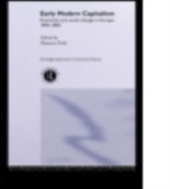 Early Modern Capitalism : Economic and Social Change in Europe 1400-1800