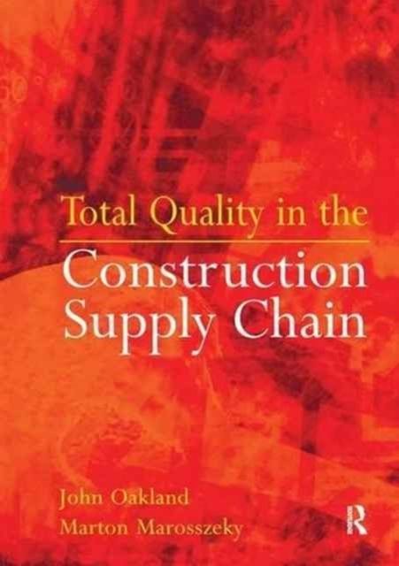 Total Quality in the Construction Supply Chain : Safety, Leadership, Total Quality, Lean, and BIM