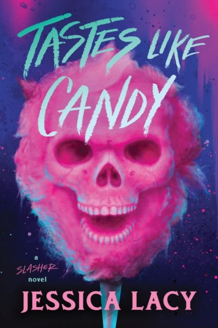 Tastes Like Candy : A Spooky Young Adult Slasher Horror Thriller (Tastes Like Candy Book 1)