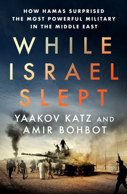 While Israel Slept : How Hamas Surprised the Most Powerful Military in the Middle East