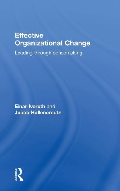 Effective Organizational Change : Leading Through Sensemaking
