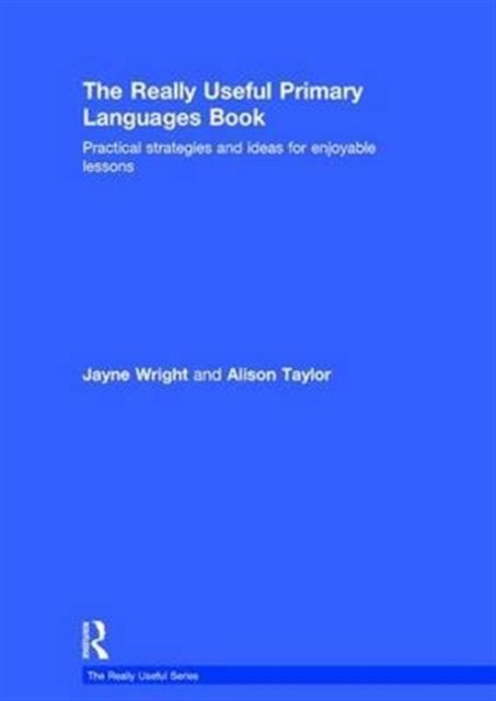 The Really Useful Primary Languages Book : Practical strategies and ideas for enjoyable lessons