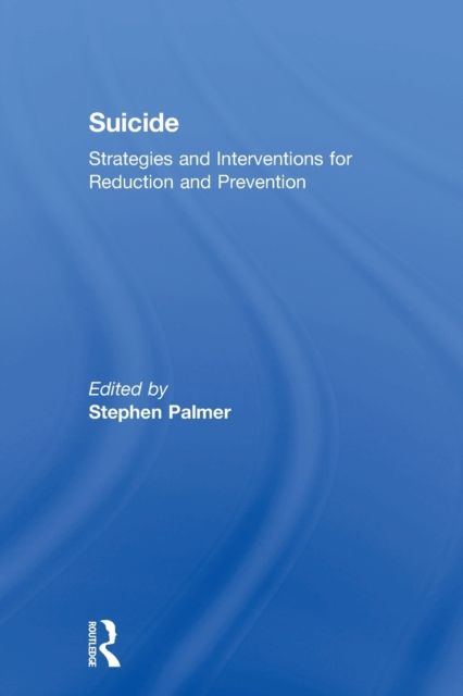 Suicide : Strategies and Interventions for Reduction and Prevention