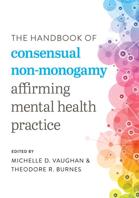 The Handbook of Consensual Non-Monogamy : Affirming Mental Health Practice