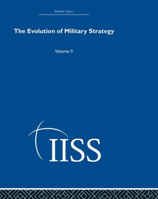 The Evolution of Military Strategy : Volume 2